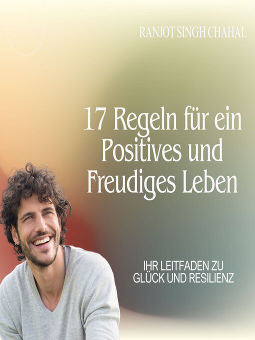 Title details for 17 Regeln für ein Positives und Freudiges Leben by Ranjot Singh Chahal - Available